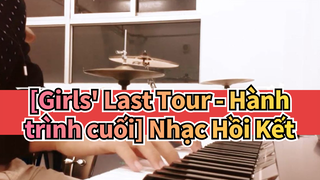 [Girls' Last Tour - Hành trình cuối] Nhạc Hồi Kết 5 - Bài hát mưa (Cover đàn Piano)