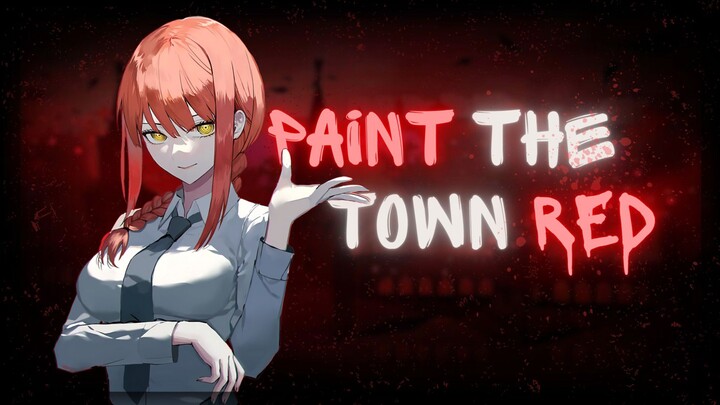 【AMV】Paint the Town Red - Makima | Chainsaw Man