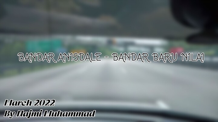 Dashcam Lebuhraya PLUS Bandar Ainsdale - Bandar Baru Nilai March 2022