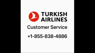 Turkish Airlines™ Airlines® Customer Service | Complete Guide to Live Chat, Email & Calls Support