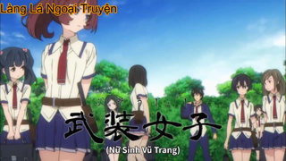 Trường nhiều gái ít trai nhưng em nào cũng cầm theo vũ khí - #animeharem