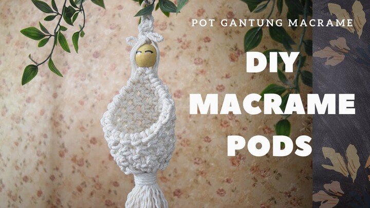 DIY MACRAME PODS || Pot Gantung Macrame