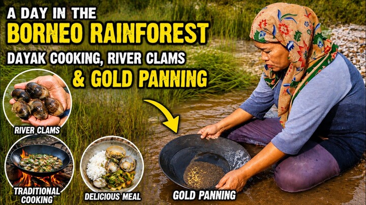 Traditional Dayak Life in Borneo | Foraging, River Clams, Cooking & Gold Panning