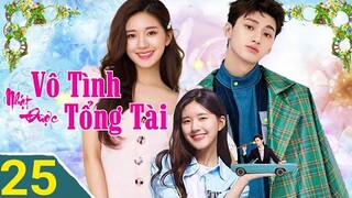 VÔ TÌNH NHẶT ĐƯỢC TỔNG TÀI - Tập 25 - TẬP CUỐI Lồng Tiếng, Triệu Lộ Tư Hôn siêu ngọt lun|TOP Hoa Hàn