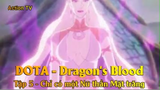 DOTA - Dragon's Blood Tập 5 - Chỉ có một Nữ thần Mặt trăng