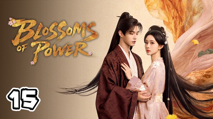 Blossoms of Power Full Episode 15 (EngSub)