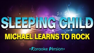 Sleeping Child - Michael Learns to Rock [Karaoke Version]