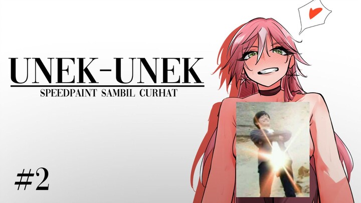Percintaan Dalam Pertemanan | Unek-Unek (Speedpaint Sambil Curhat) #2