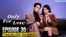 Only For Love Episode 30 Finale Tagalog Dubbed