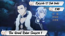 [ EPISODE 12 - END ] The Great Ruler Season 1 - 720p HD Sub Indo