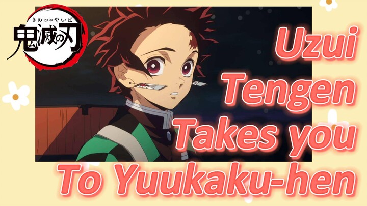 Uzui Tengen Takes you To Yuukaku-hen