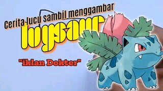 "Iklan Dokter". Cerita lucu sambil menggambar Ivysaur from Pokemon.