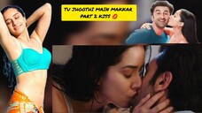 TU JHOOTHI MAIN MAKKAR Kiss part 2❤️❤️❤️