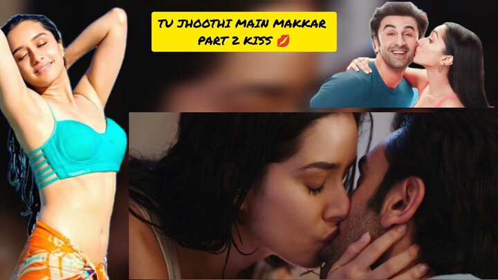 TU JHOOTHI MAIN MAKKAR Kiss part 2❤️❤️❤️