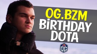 OG.bzm BIRTHDAY DOTA - 60+ Minutes GAME - UNEXPECTED ENDING!