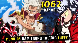 [ Spoil One Piece 1062 đầy đủ ] Luffy Gear 5 bị thương vì cú đấm của Punk 05 , CP0 đến xử lý Punk