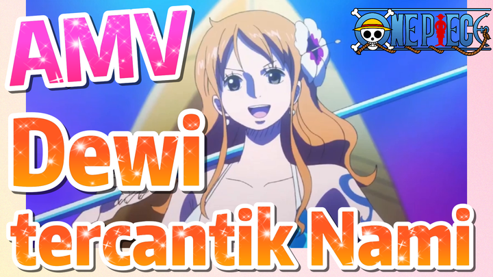 [One Piece] AMV | Dewi tercantik Nami