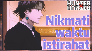 Nikmati waktu istirahat