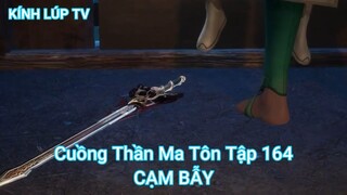 Cuồng Thần Ma Tôn Tập 164-CẠM BẪY