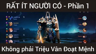 Rất ít người có không phải Triệu Vân Đoạt Mệnh #1