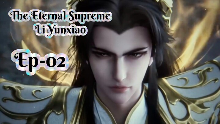 The Eternal Supreme Li Yunxiao Ep-02 Sub Indo