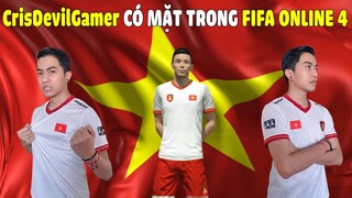 CrisDevilGamer CÓ MẶT TRONG FIFA ONLINE 4 CÙNG ĐỘI TUYỂN VIỆT NAM