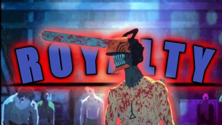 Chainsaw Man || Royalty || AMV || Must Watch