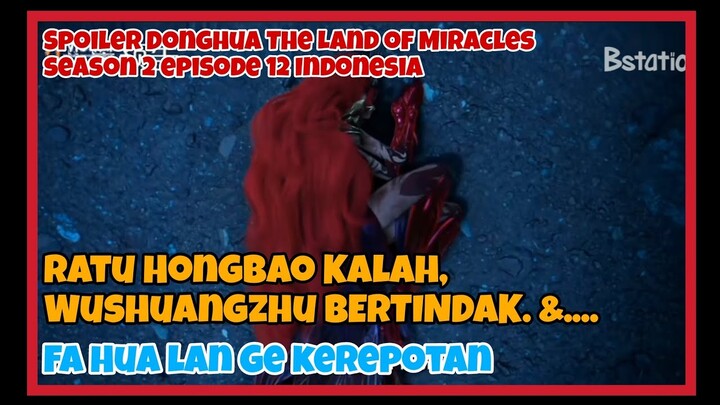 SPOILER DONGHUA THE LAND OF MIRACLES SEASON 2 EPISODE 12 INDONESIA (REUPLOAD)