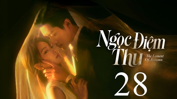 Ngọc Điệm Thu (The Lament Of Autumn) Full HD - Tập 28 (Thuyết Minh)