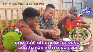 Nộm (Gỏi) Mít Non Miền Trung Món Ăn Dân Dã Việt Nam Nơi Xứ Người Châu Phi