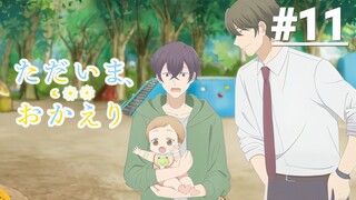 Tadaima, Okaeri - Tập 11 (Vietsub)【Toàn Senpaiアニメ】