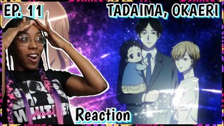 😭😭 | TADAIMA, OKAERI Episode 11 Reaction | Lalafluffbunny
