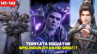 SEKUAT INI PELINDUNG ZIYAN!! Hei Qing Ranah Douzun 🌟 9 Puncak🔥BTTH S5 Episode 141-142