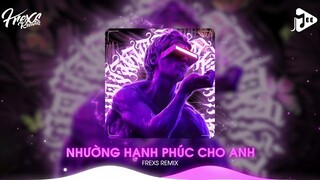 Nhường Hạnh Phúc Cho Anh (Frexs Remix) Ngọc Kayla ♫ Em Không Thể Nào Giữ Lấy Những Nỗi Đau Này