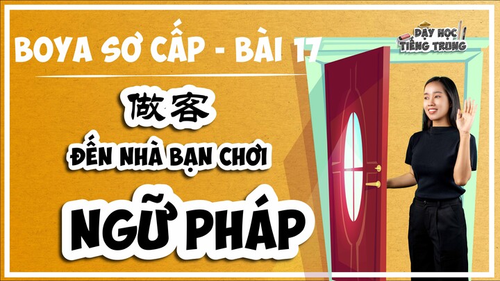 [BOYA SƠ CẤP 1]#3 Bài 17 做客 ĐẾN NHÀ BẠN CHƠI|NGỮ PHÁP: A 还是 B? Câu hỏi lựa chọn A hay là B?