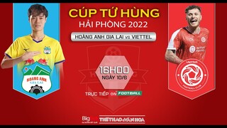 Cúp tứ hùng Hải Phòng 2022 | HAGL vs Viettel (16h ngày 10/6) trực tiếp VTV cab. NHẬN ĐỊNH BÓNG ĐÁ