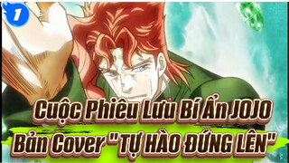 Cuộc Phiêu Lưu Bí Ẩn JOJO
Bản Cover "TỰ HÀO ĐỨNG LÊN"_1