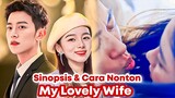 My Lovely Wife - Chinese Drama Sub Indo Full Episode || Pura-pura Menjadi Gadis Polos