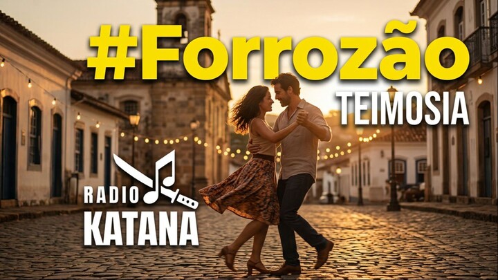 🇧🇷 FORRÓ! Teimosía #forrozão - Rádio Katana