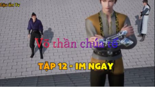 Võ thần chúa tể_Tập 12 - Im ngay