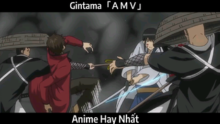 Gintama「ＡＭＶ」Hay Nhất