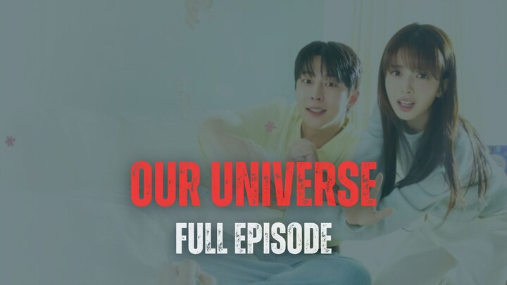 OUR UNIVERSE FULL EPISODE | DRAKOR DUB INDO