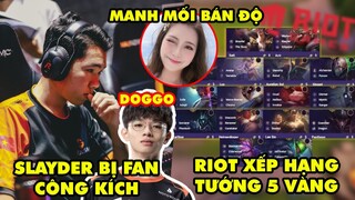 Update LMHT: Slayder bị cộng đồng công kích, Hotgirl manh mối bán độ, Riot xếp hạng All tướng 5 vàng