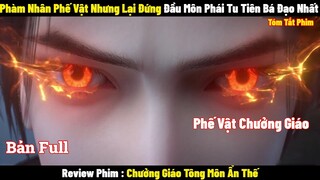 Phàm Nhân Phế Vật Nhưng Lại Đứng Đầu Môn Phái Tu Tiên Bá Đạo Nhất l Review Phim l Tóm Tắt Phim 2024