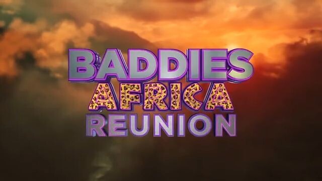 Baddies Africa Reunion prt 3