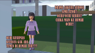 DRAMA SAKURA SCHOOL!! CHIKA MAIN KE RUMAH OCHI!! OCHI KESEPIAN PENGEN MAIN BARENG!!