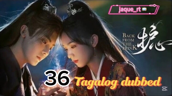 Title: Back from the Brink | Cdrama | Tagalog dubbed | Episode 36