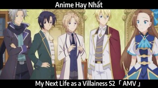 My Next Life as a Villainess S2「 AMV 」Hay Nhất