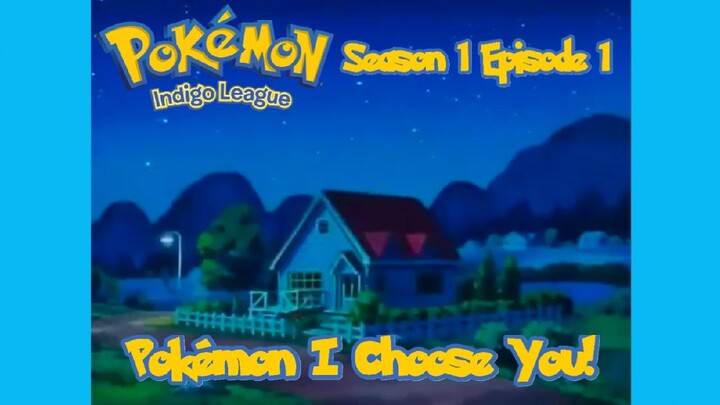 pokemon Season 1 Episode 1 Pokemon I choose you!