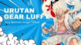 Urutan Gear Luffy Yang Terlemah Hingga Terkuat